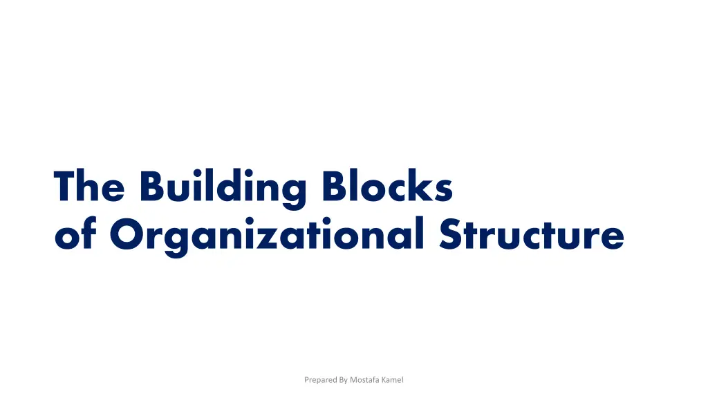 the building blocks of organizational structure