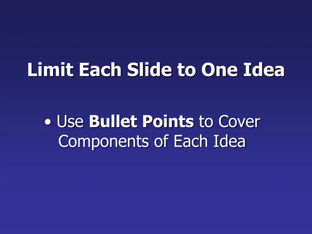 limit each slide to one idea