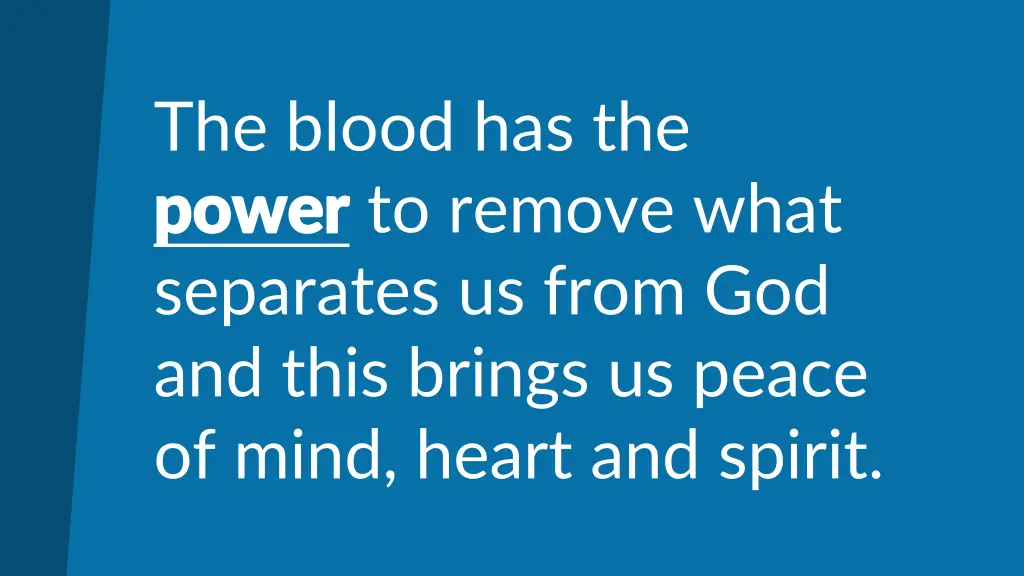 the blood has the power power to remove what