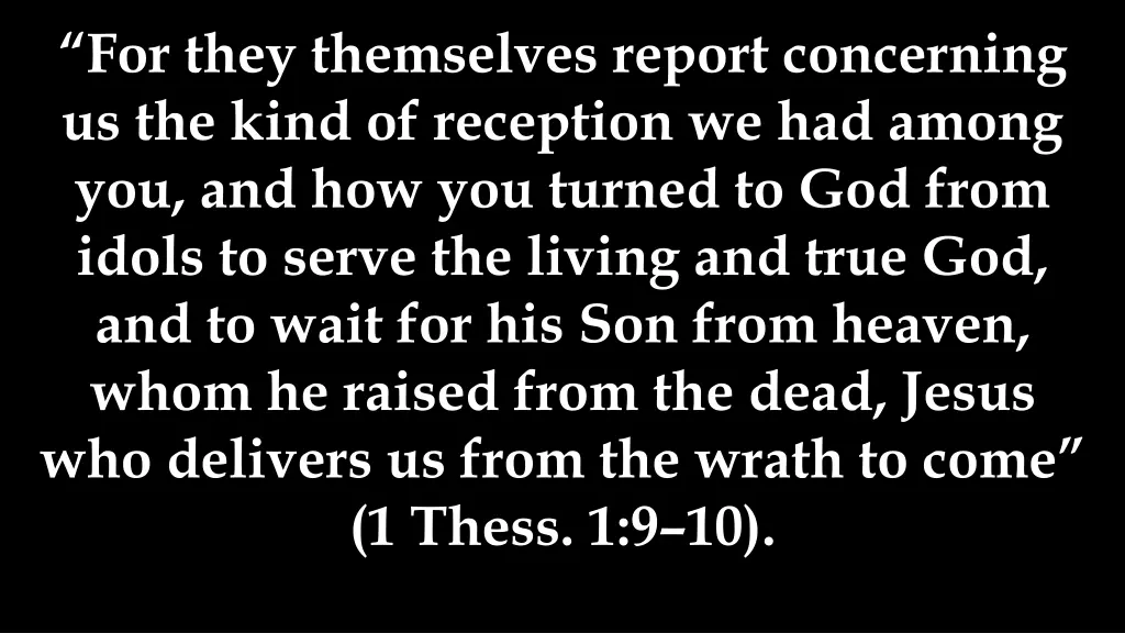 for they themselves report concerning us the kind