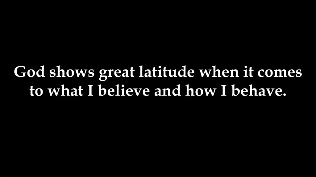 god shows great latitude when it comes to what