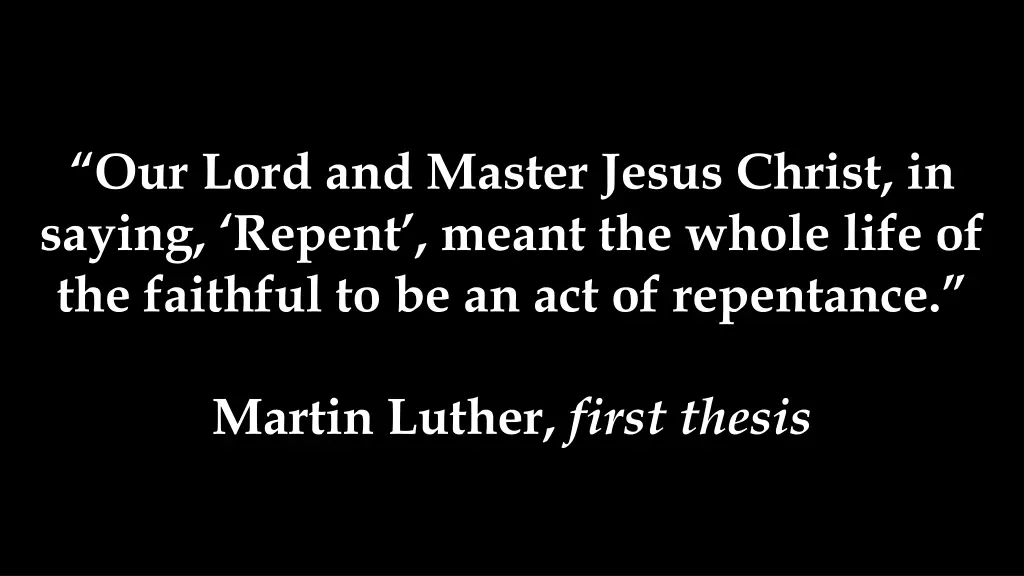 our lord and master jesus christ in saying repent