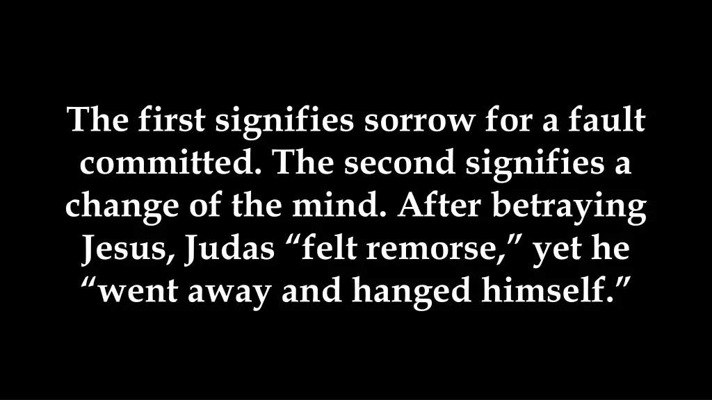 the first signifies sorrow for a fault committed