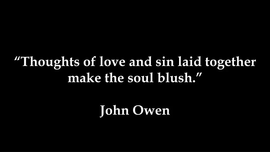 thoughts of love and sin laid together make
