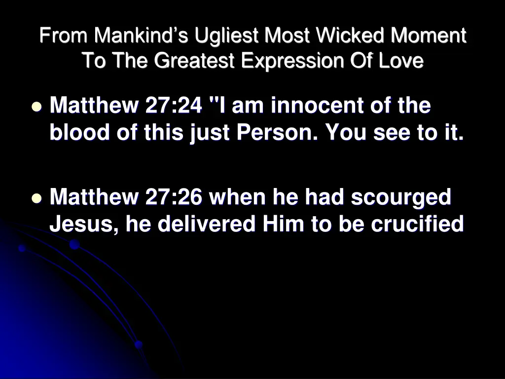 from mankind s ugliest most wicked moment
