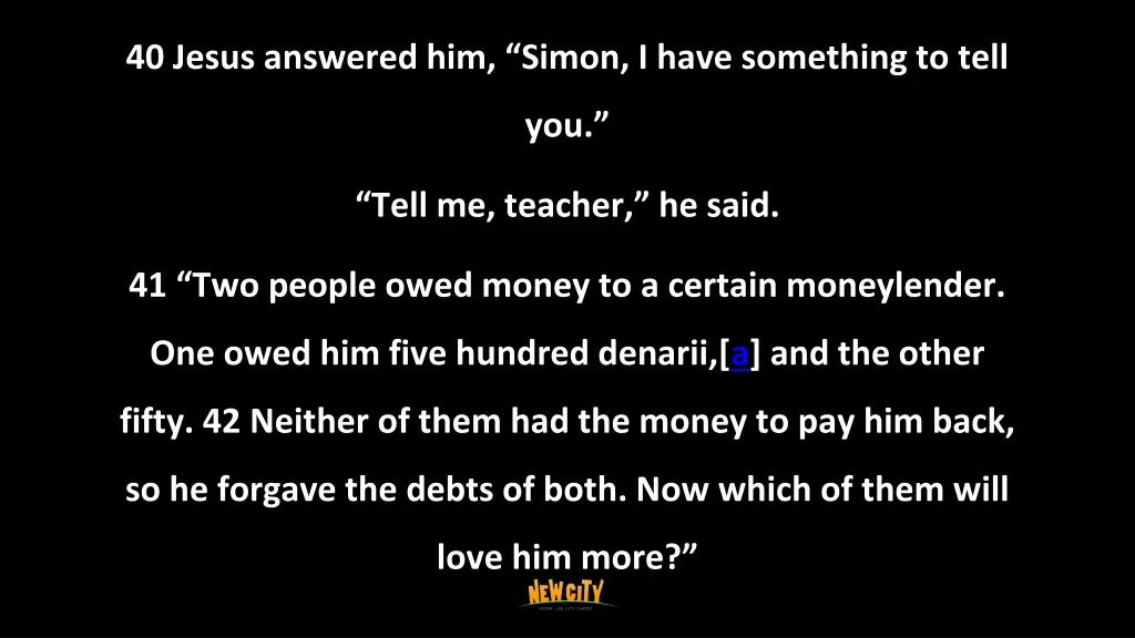 40 jesus answered him simon i have something