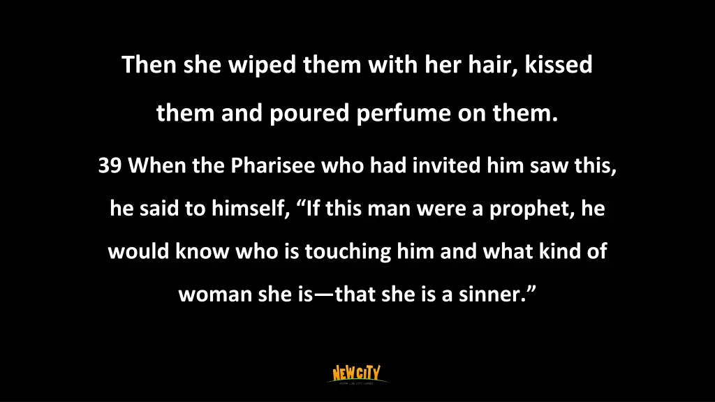 then she wiped them with her hair kissed
