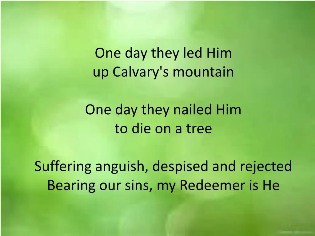 one day they led him up calvary s mountain