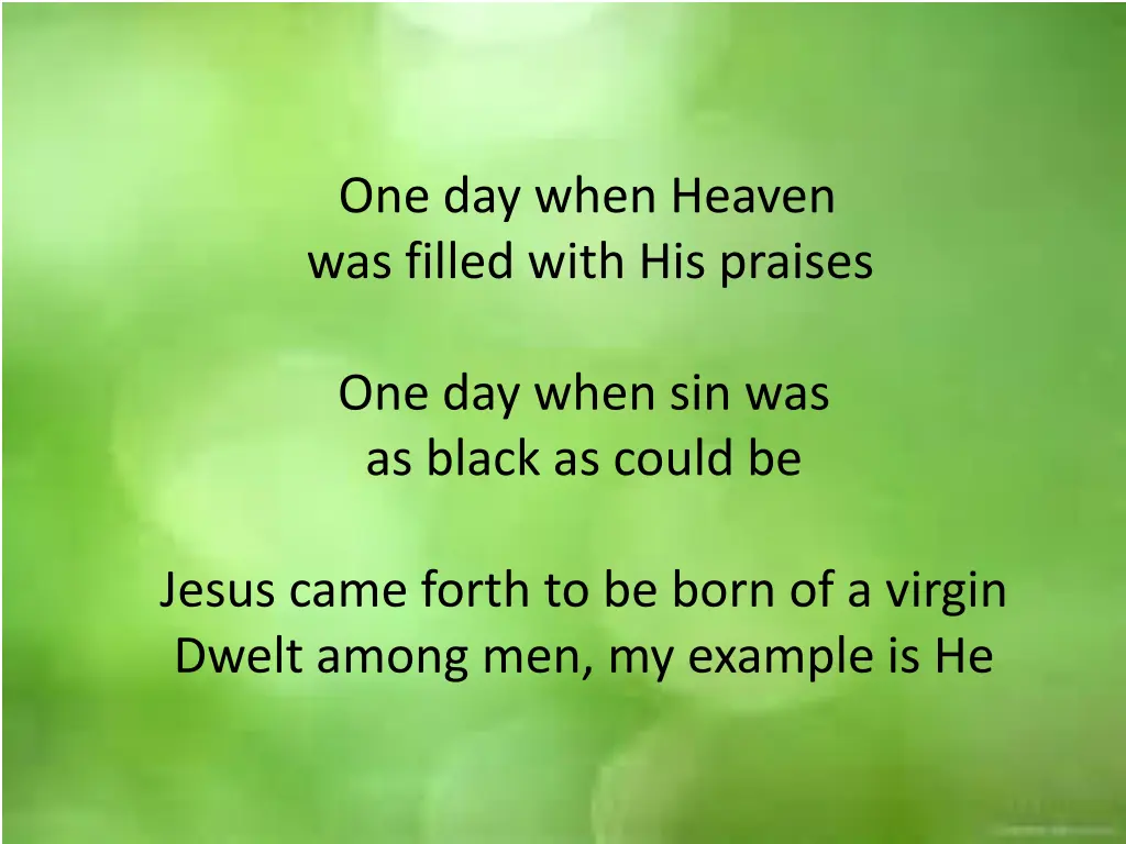 one day when heaven was filled with his praises