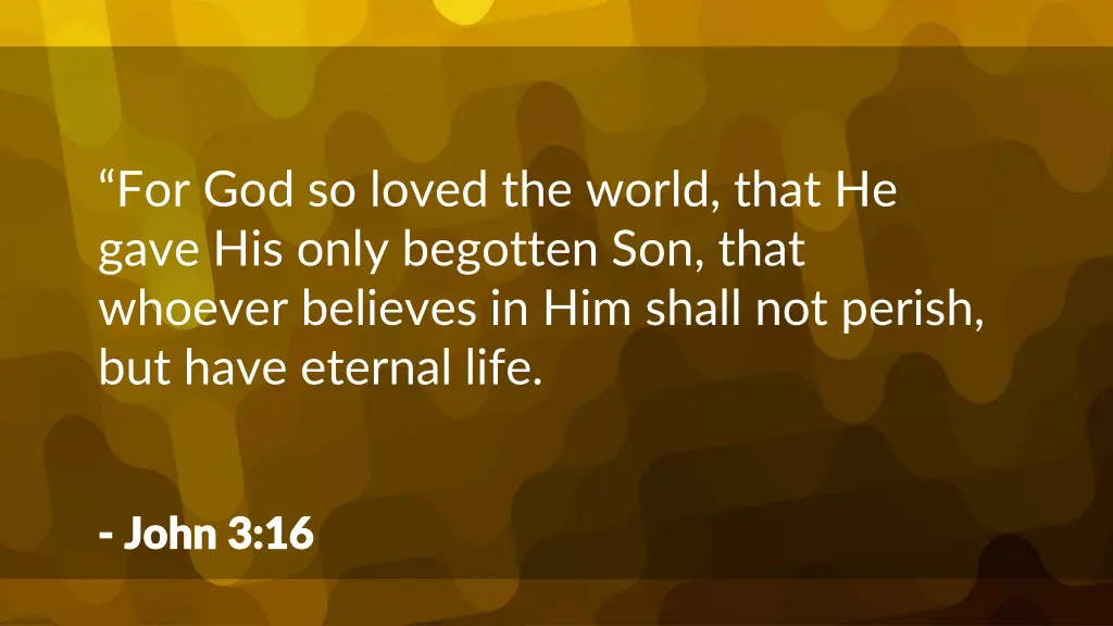 for god so loved the world that he gave his only