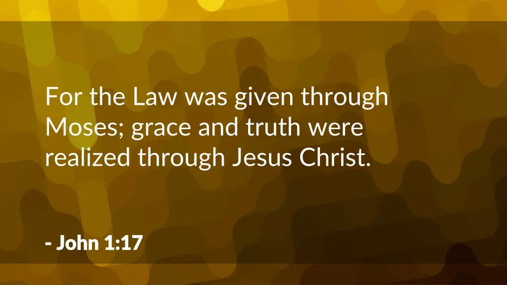 for the law was given through moses grace