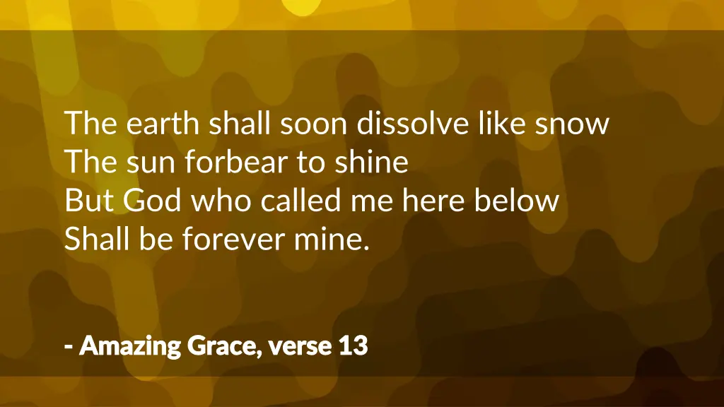 the earth shall soon dissolve like snow