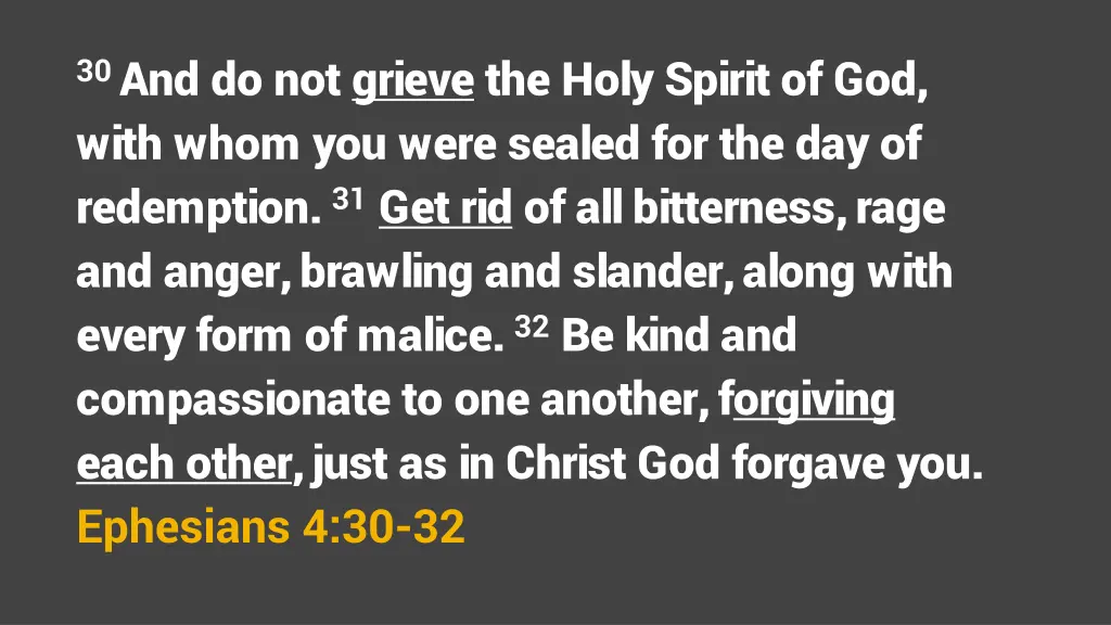 30 and do not grieve the holy spirit of god with
