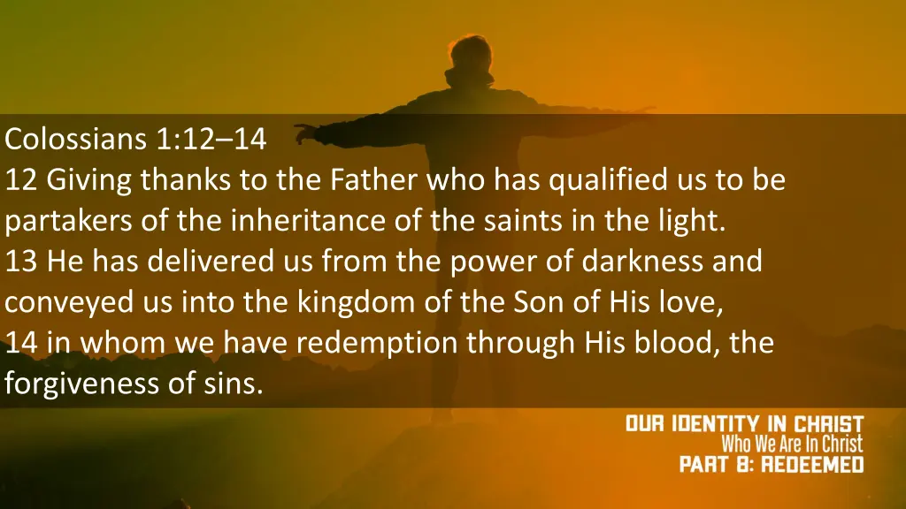 colossians 1 12 14 12 giving thanks to the father