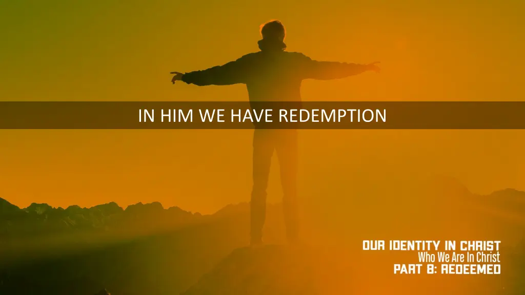 in him we have redemption