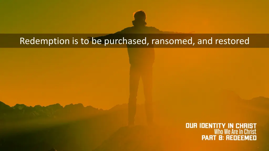 redemption is to be purchased ransomed