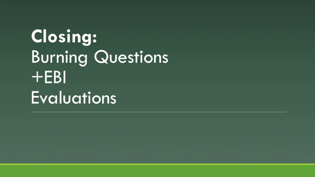 closing burning questions ebi evaluations