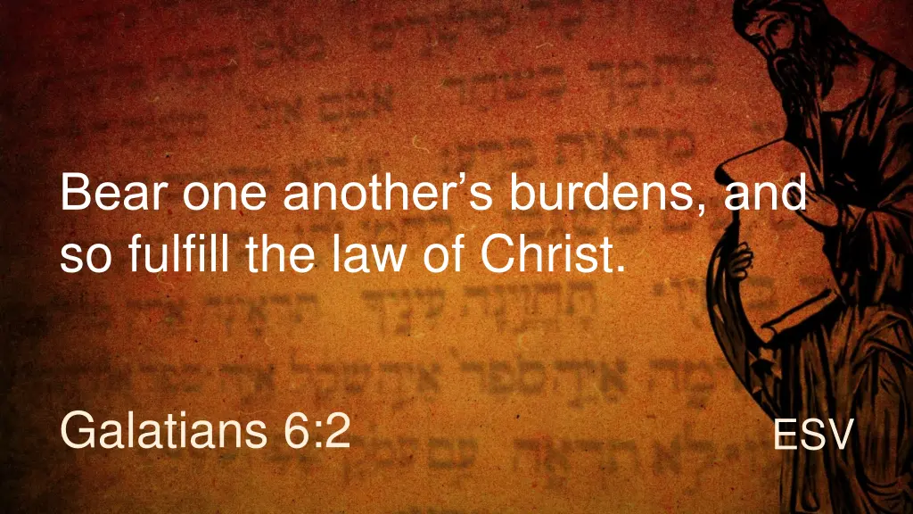 bear one another s burdens and so fulfill