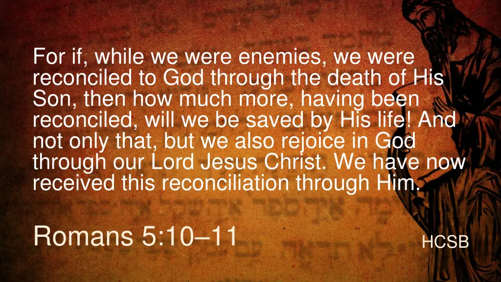 for if while we were enemies we were reconciled