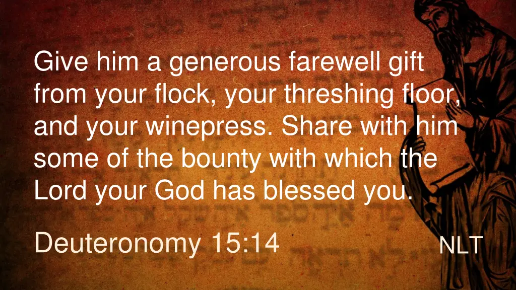 give him a generous farewell gift from your flock