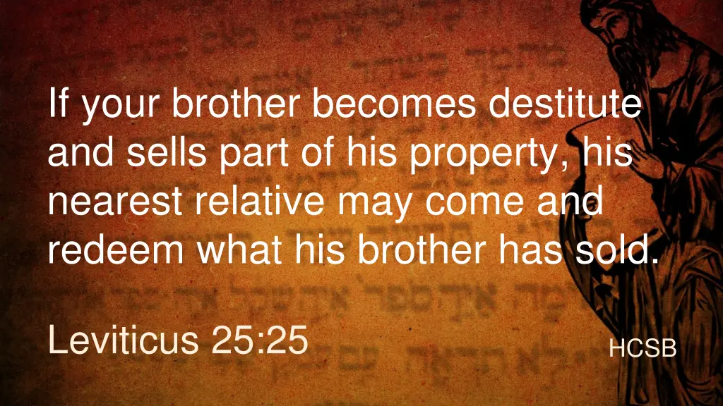 if your brother becomes destitute and sells part