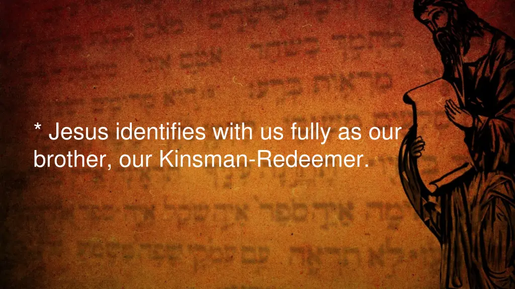 jesus identifies with us fully as our brother