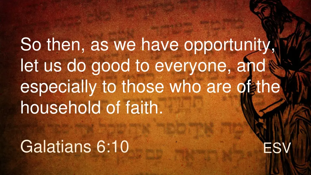 so then as we have opportunity let us do good