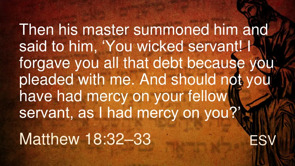 then his master summoned him and said