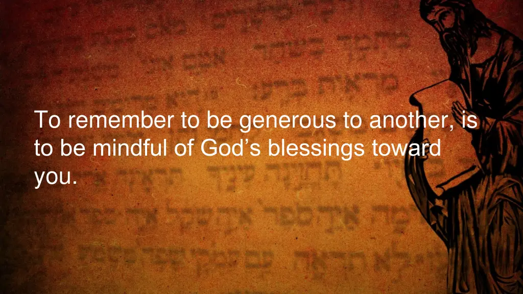 to remember to be generous to another