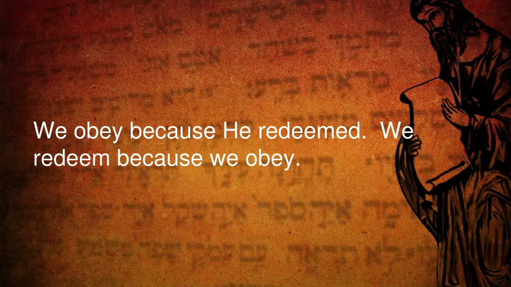 we obey because he redeemed we redeem because