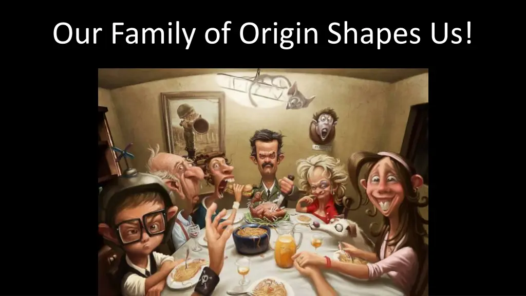 our family of origin shapes us