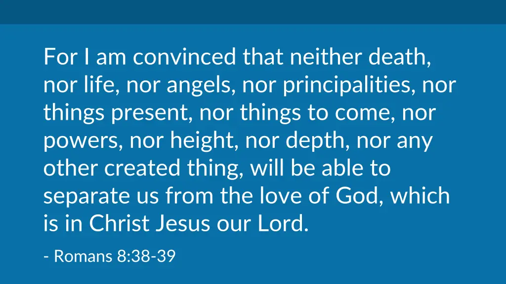 for i am convinced that neither death nor life