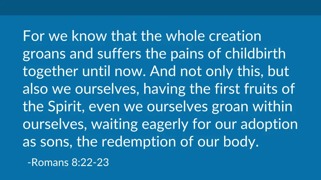 for we know that the whole creation groans