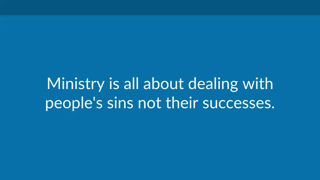 ministry is all about dealing with people s sins