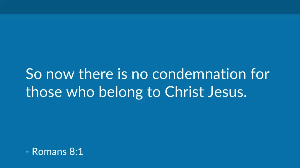 so now there is no condemnation for those