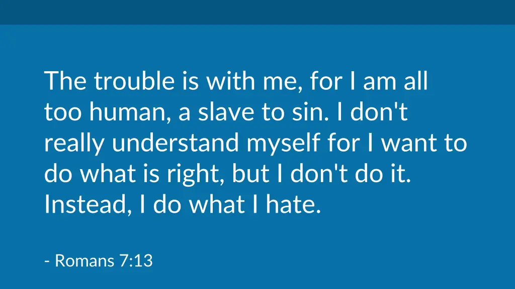 the trouble is with me for i am all too human