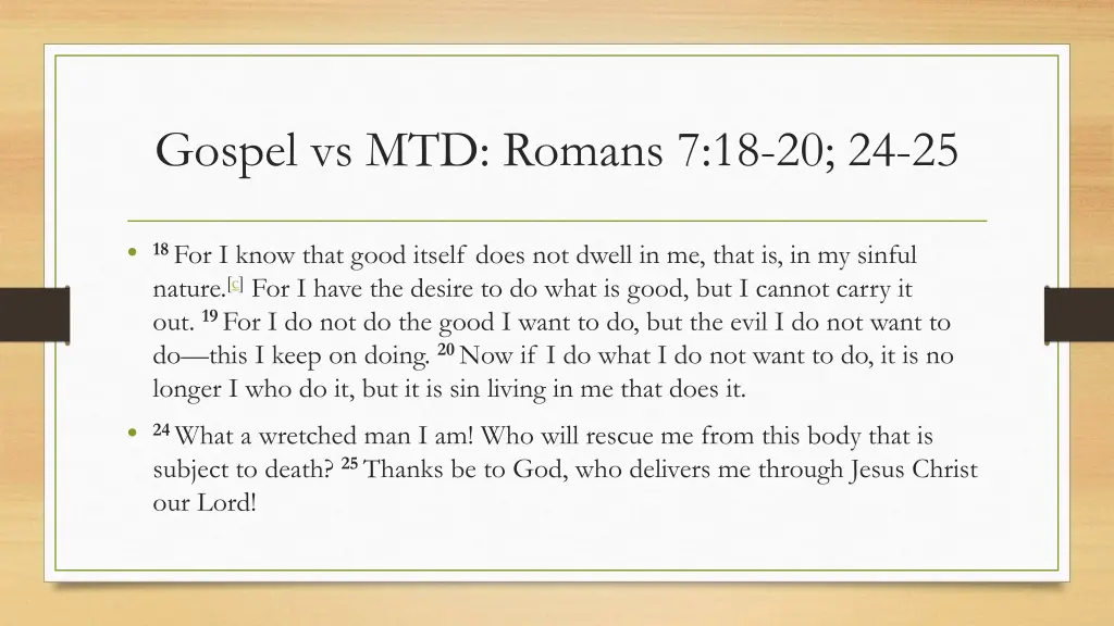 gospel vs mtd romans 7 18 20 24 25