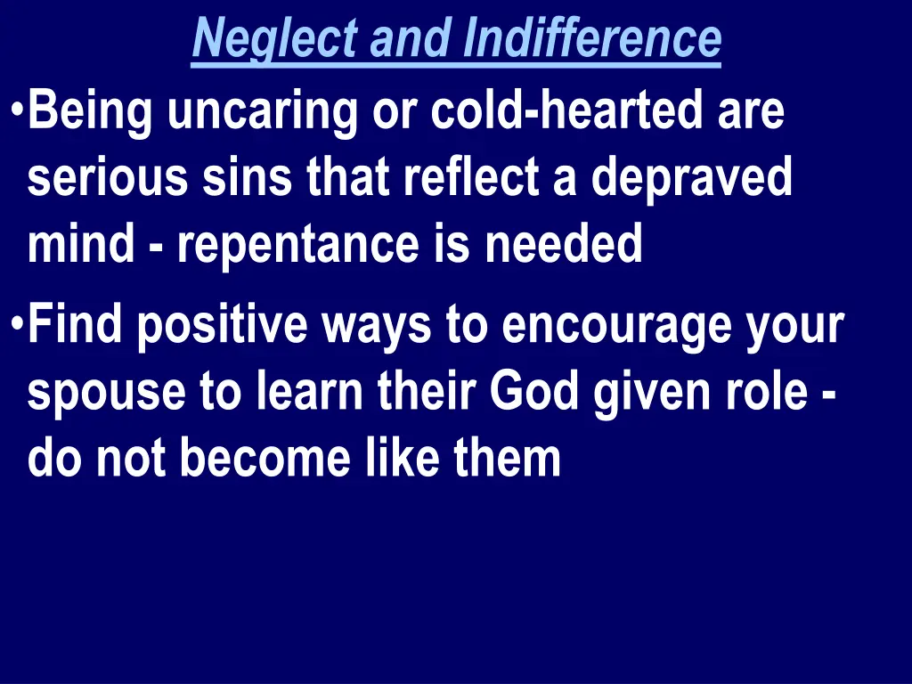 neglect and indifference being uncaring or cold