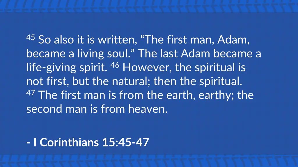 45 so also it is written the first man adam