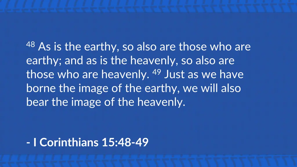 48 as is the earthy so also are those