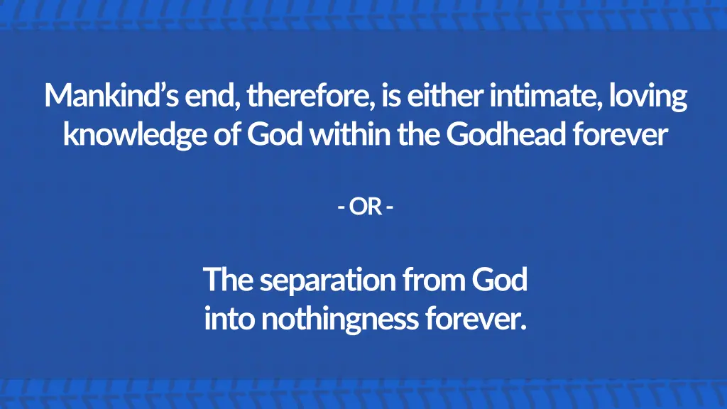 mankind s end therefore is either intimate loving