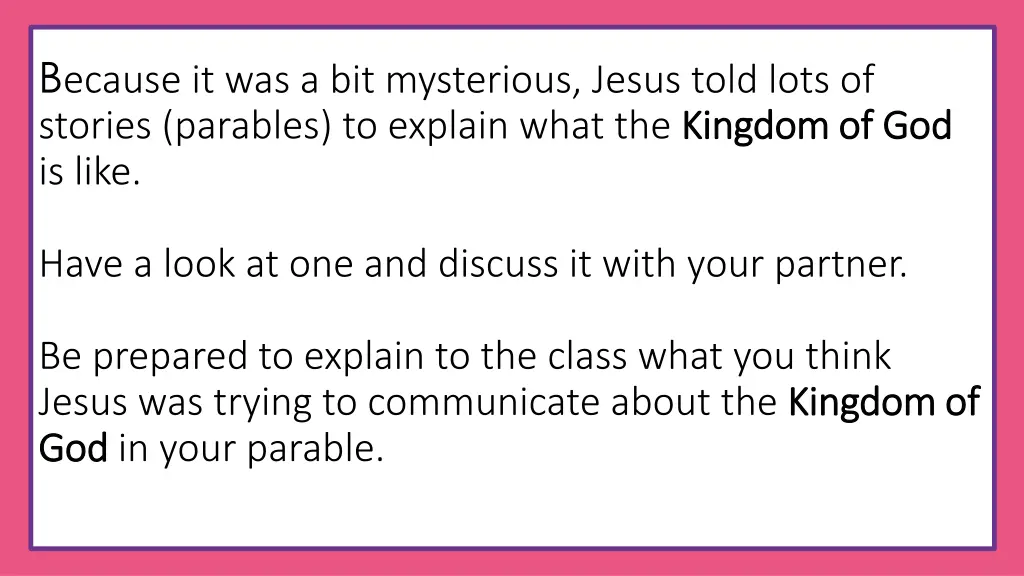 b ecause it was a bit mysterious jesus told lots