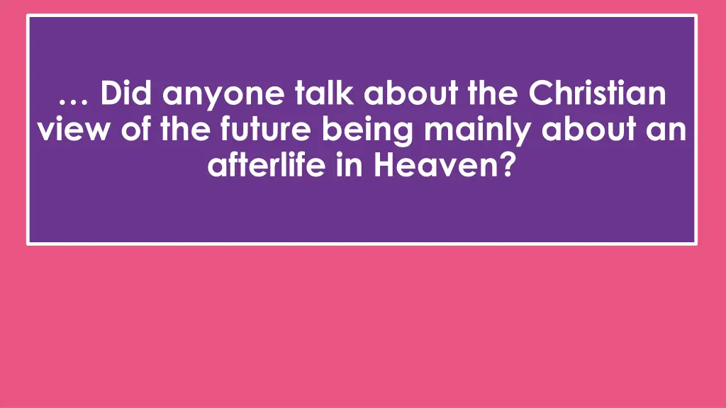 did anyone talk about the christian view