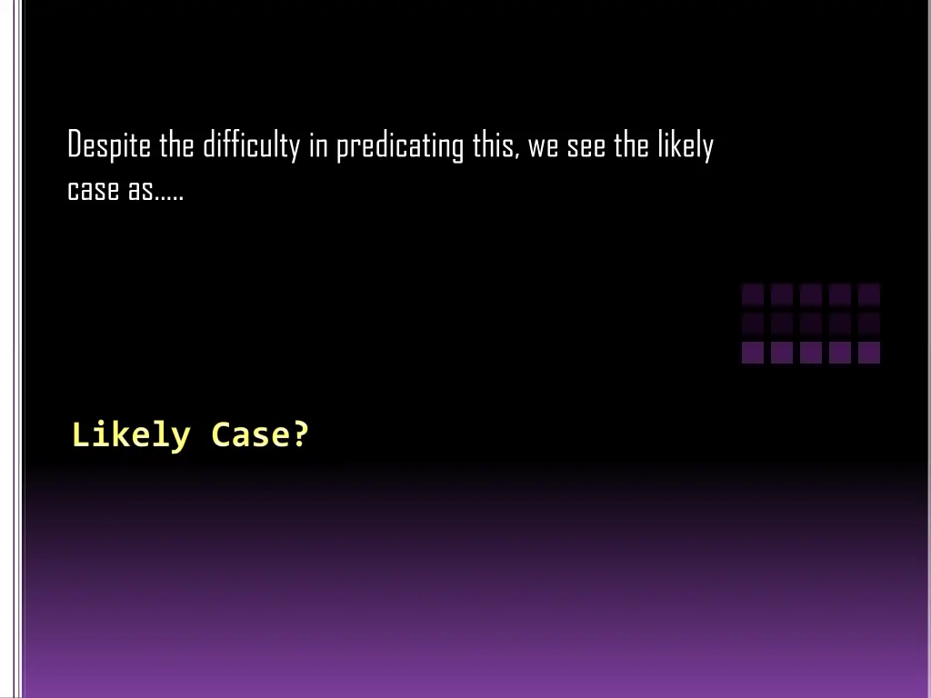 despite the difficulty in predicating this