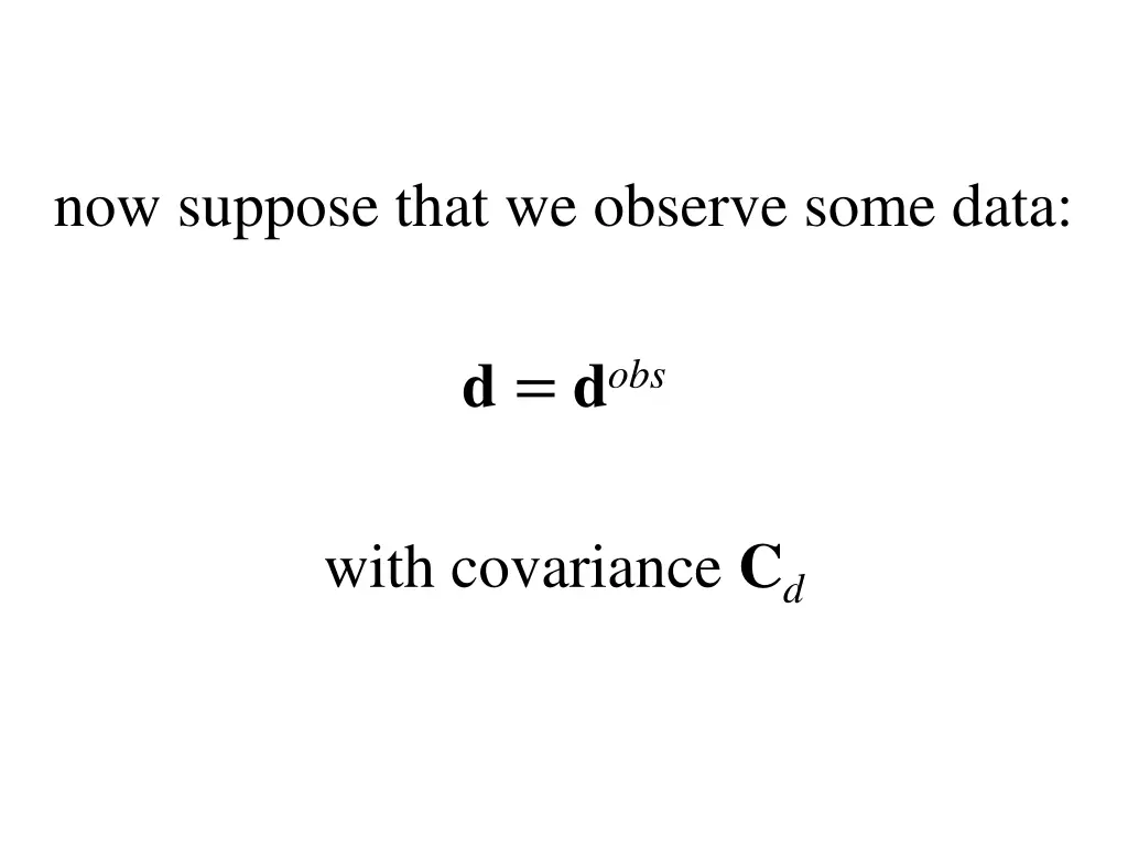 now suppose that we observe some data
