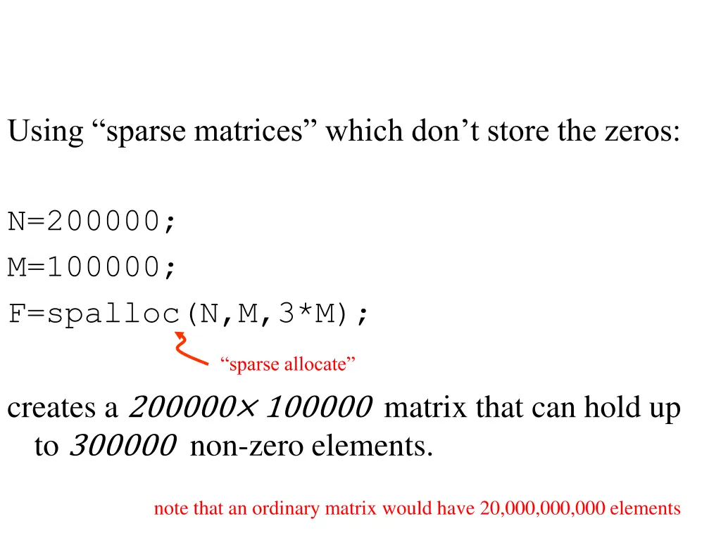 using sparse matrices which don t store the zeros