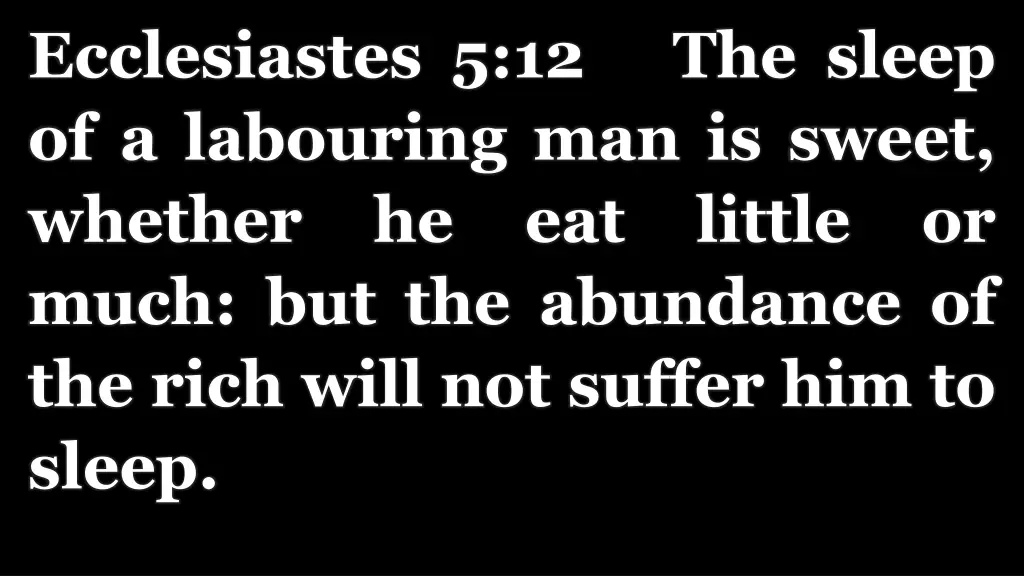 ecclesiastes 5 12 the sleep of a labouring