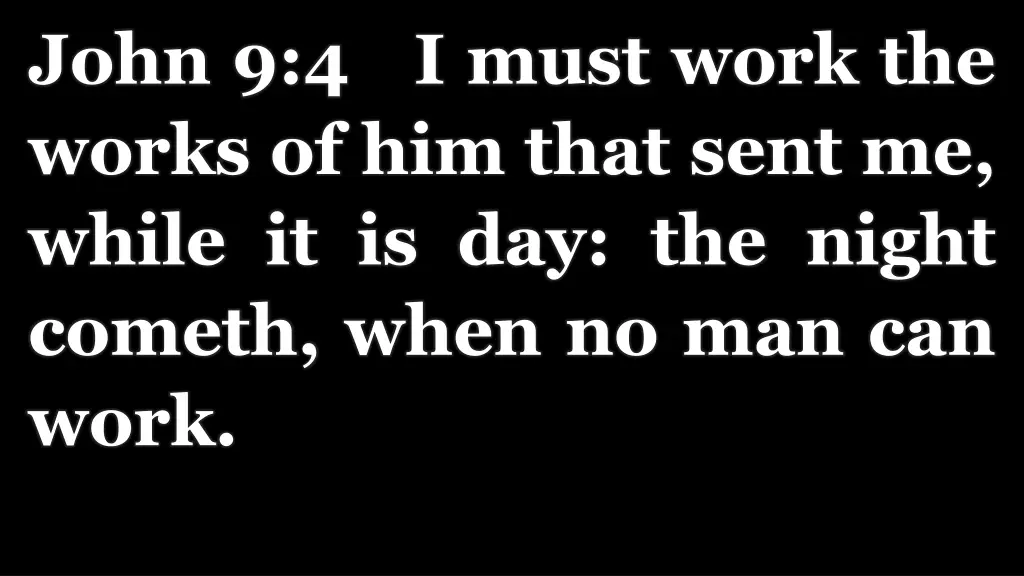 john 9 4 i must work the works of him that sent