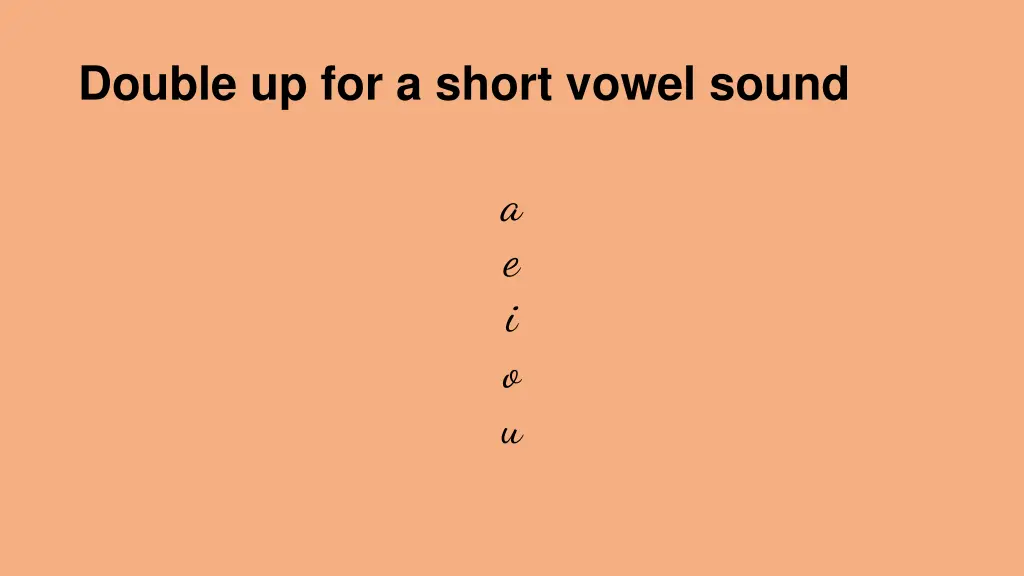 double up for a short vowel sound