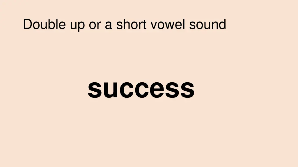 double up or a short vowel sound 3